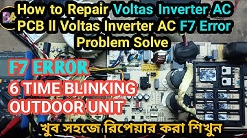 How to Repair Voltas Inverter AC PCB ll Voltas Inverter AC F7 Error Problem Solve