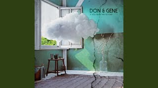 Video thumbnail of "Don & Gene - If You Want Me to Stay"