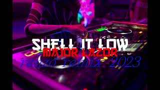 shell it low major lazor(renzo remix 2023)