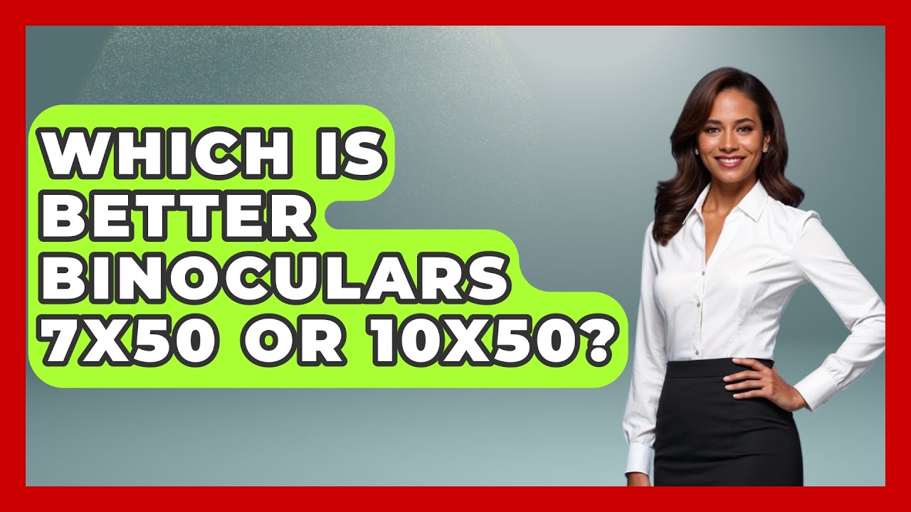 which-is-better-binoculars-7x50-or-10x50-bird-watching-diaries-youtube