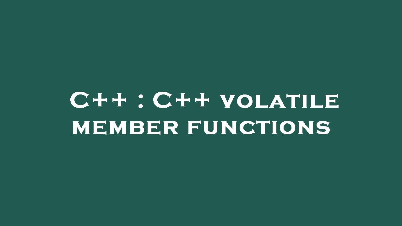 C Volatile C++ : C++ volatile member functions - YouTube