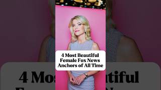4 Most Beautiful Female Fox News Anchors of All Time #celebrity #fyp #anchors