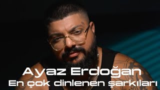 Ayaz Erdoğan - En Çok Dinlenen Trend Şarkıları 2025 Remix