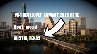 You won't want to miss this PX4 Developer Summit (2022) in Austin, TX