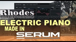 SERUM | How to Make a Rhodes Style Electric Piano SERUM | How to Make a Rhodes Style Electric Piano