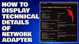 How To Display The Technical Details Of a Network Adapter in Windows [Guide]