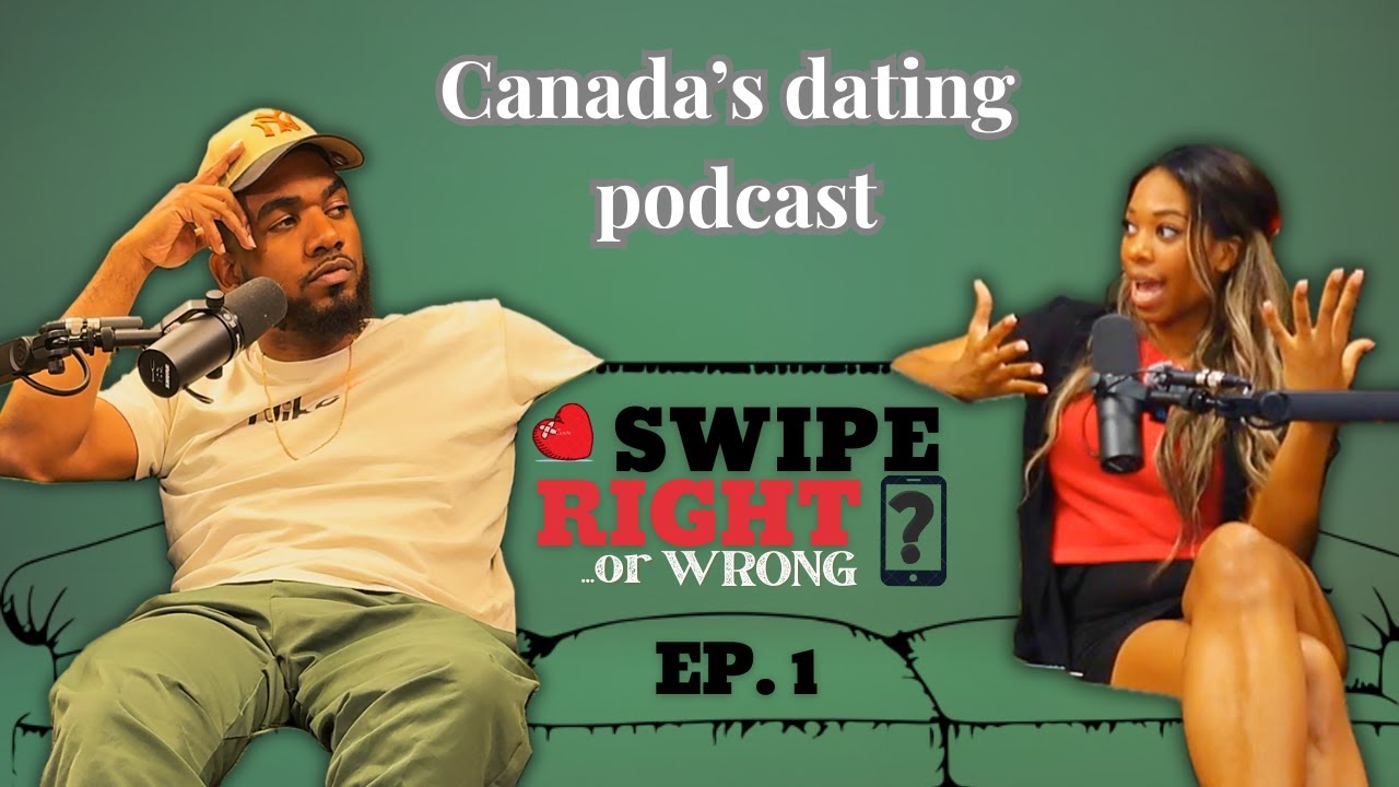 Canada's dating podcast - SWIPE RIGHT..OR WRONG?