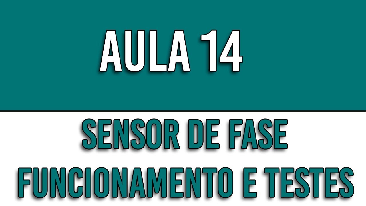 Aula 14 Sensor de fase funcionamento e testes