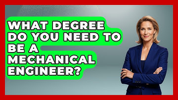 What Degree Do You Need To Be A Mechanical Engineer? - Physics Frontier
