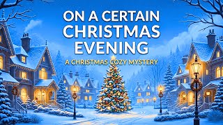 On a Certain Christmas Evening | Charles Dickens Christmas Mystery Style