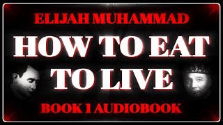 How to Eat to Live: Book 1 by Elijah Muhammad [AUDIOBOOK]