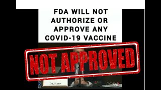 FDA WILL NOT AUTHORIZE OR APPROVE ANY COVID 19 VACCINE