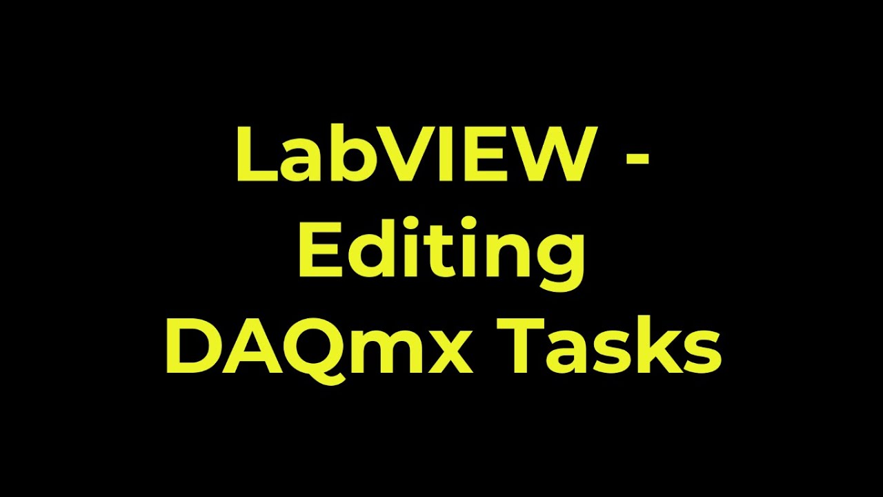 LabVIEW - Editing DAQmx Tasks - YouTube