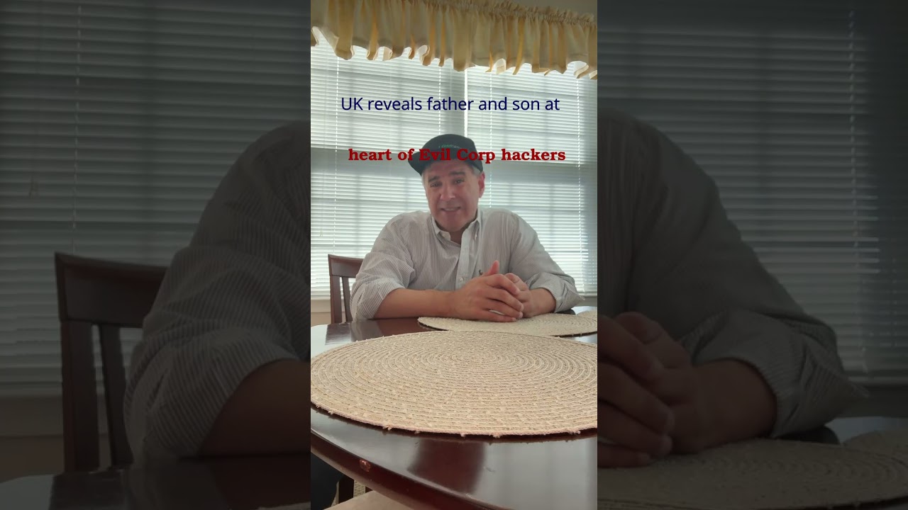 Did you know UK reveals father and son at heart of Evil Corp hackers?
