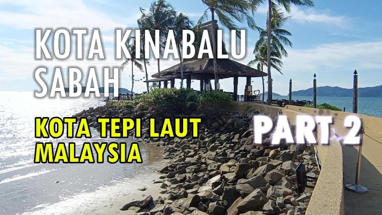 KOTA KINABALU, SABAH Kota Tepi Laut Malaysia Part 2 + Info Menarik