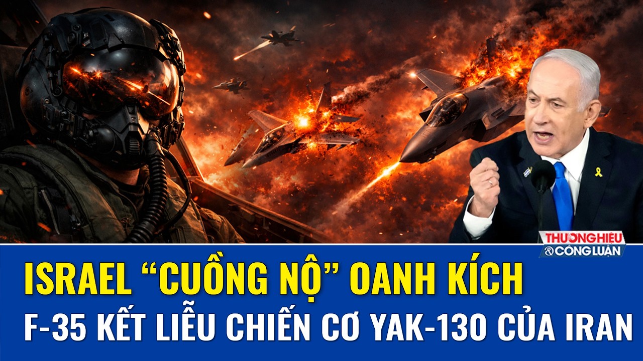 Thời sự Quốc tế sáng 5/3:Israel “cuồng nộ” oanh kích lần thứ 10, F-35 kết liễu chiến cơ Yak-130 Iran