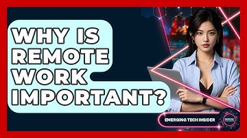 Why Is Remote Work Important? - Emerging Tech Insider