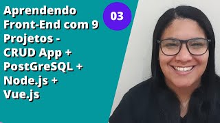 Live Coding CRUD Node.js + Vue.js + PostGreSQL - Dia 03