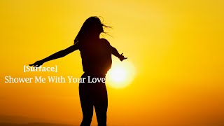 Surface  Shower  Me With Your Love       For You In Love    S