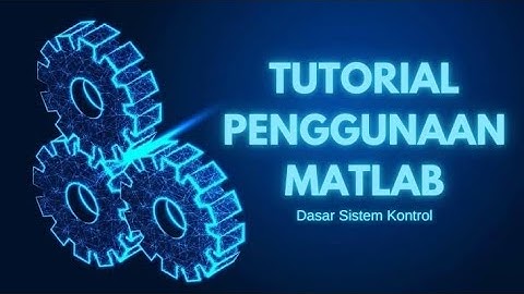Tuturial Dasar Penggunaan Matlab dan Simulink