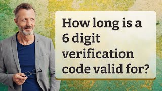 How long is a 6 digit verification code valid for