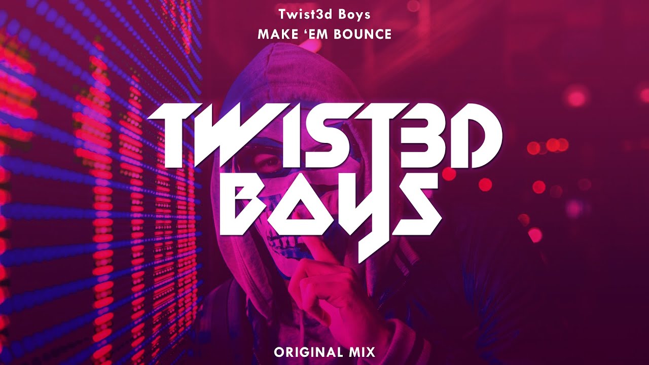 Twist3d Boys - Make 'em Bounce (Original Mix)