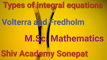 INTEGRAL EQUATIONS || SHIV ACADEMY || M.SC. MATHEMATICS || FREDHOLM AND VOLTERRA
