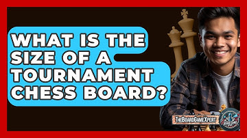 What Is The Size Of A Tournament Chess Board? - The Board Game Xpert