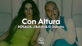 Rosalía, J Balvin El Guincho - Con Altura Letra