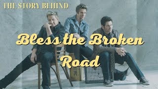 The Story Behind "BLESS THE BROKEN ROAD" by Rascal Flatts