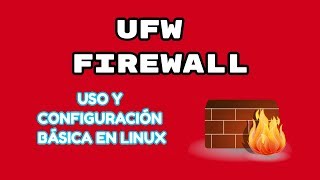 UFW Firewall Uso y Configuración Básica en Linux