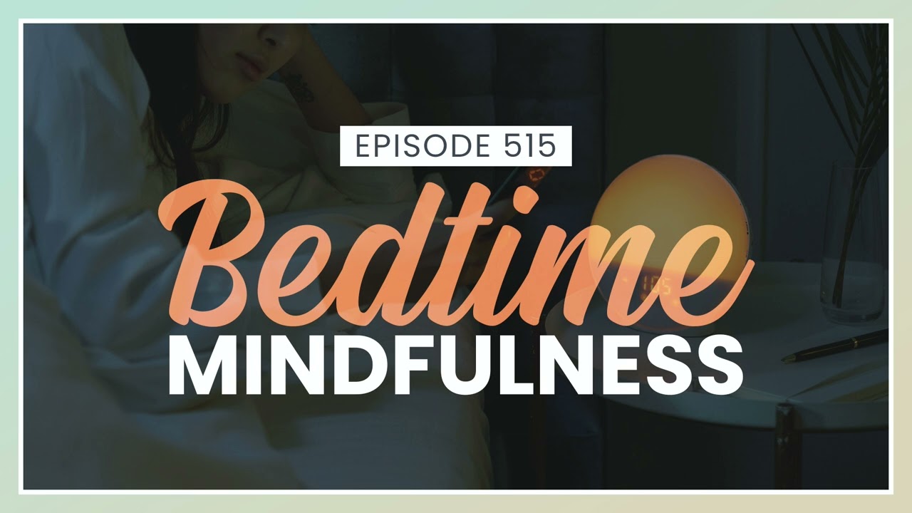 Bedtime Mindfulness - Affirmation Pod Episode 515