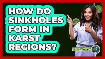 How Do Sinkholes Form In Karst Regions? - Earth Science Answers