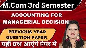 Accounting For Managerial Decision|Previous Year Question paper|M.Com 3rd Semester|यही प्रश्न आएंगे 