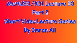 Math201/Math301 short lecture 10 part 2 | Mth201/Mth301 short Lecture 10 Part 2  by Imran Ali 