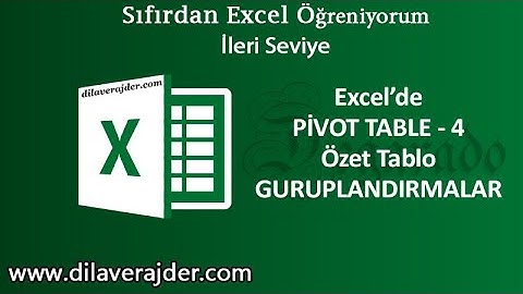 Excel Eğitim Dersleri 104 - Özet Tablo Gruplandırma Özelliği ve Çeşitleri Pivot Table - 4