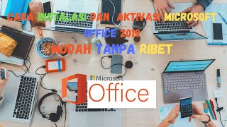 Cara Instalasi dan Aktivasi Microsoft Office 2019 Mudah dan Simple