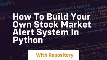 How to build your own stock market alert system in python