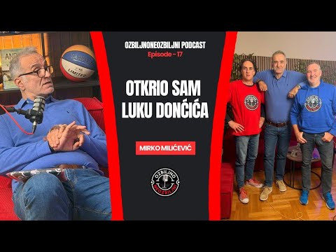Mirko Milićević: Otkrio sam Luku Dončića | Ozbiljno Neozbiljni vol. 17