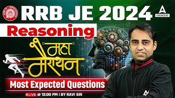RRB JE 2024 Reasoning Marathon | RRB JE Reasoning Most Expected Questions | By Ravi Sir