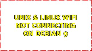 Unix & Linux: Wifi not connecting on Debian 9