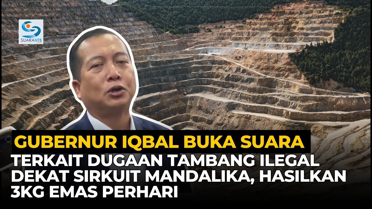 Gubernur Iqbal Buka Suara Terkait Dugaan Tambang Ilegal Dekat Sirkuit Mandalika