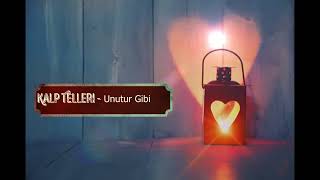 Kalp Telleri - Unutur Gibi
