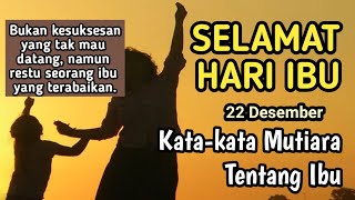 Selamat Hari Ibu 22 Desember : Kata-kata mutiara Tentang Ibu Terbaru.