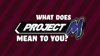 What Project M Means to Us - A Message From the PM Community