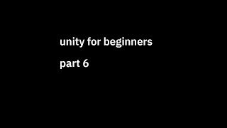 unity for beginners - part 6