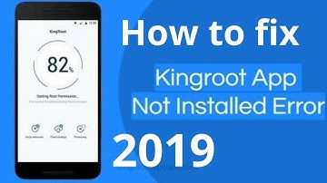 Fix kingroot app not installed 2019
