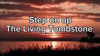 The Living Tombstone- Step On Up (Lyrics)