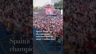 Spain’s World Cup champions are welcomed home by nearly 2 million fans