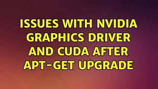 Ubuntu: Issues with Nvidia graphics driver and CUDA after apt-get upgrade (2 Solutions!!) screenshot 3